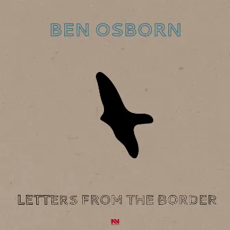 Letters from the Border by Ben Osborn