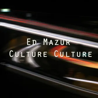 Culture Culture by Ed Mazur