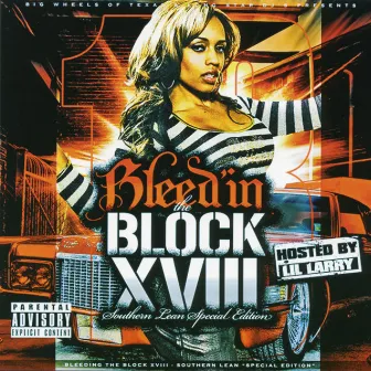 Bleed'in The Block Xviii (Southern Lean Special Edition) by Lil Larry