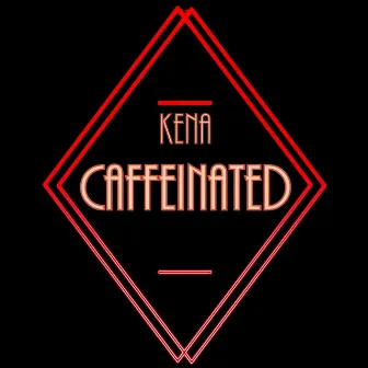 Caffeinated by Kena