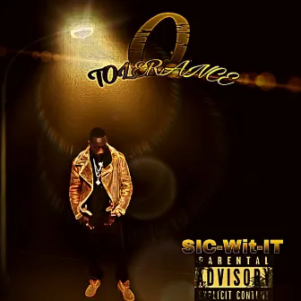 0 TOLERANCE by Sic Wit It