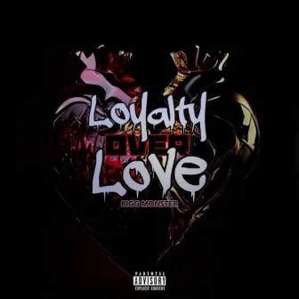 Loyalty over love by Bigg Monster