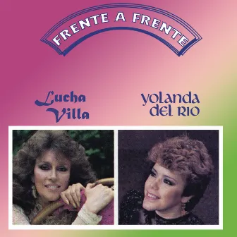 Frente a Frente by Lucha Villa