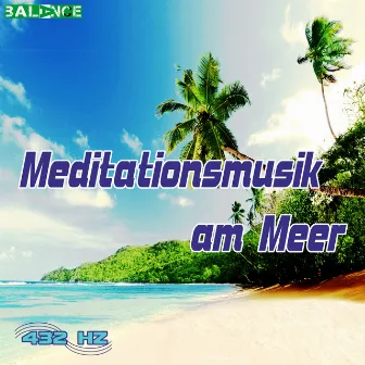 Meditationsmusik am Meer by 432 HZ Musik