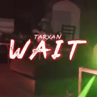 Wait by Tarxan