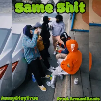 Same Shit by JaaayStayTrue