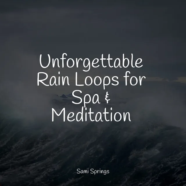 Unforgettable Rain Loops for Spa & Meditation