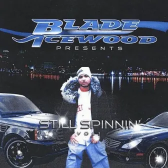 Still Spinnin by Blade Icewood