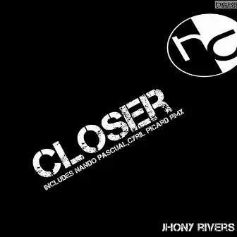 Closer by Jhony Rivers