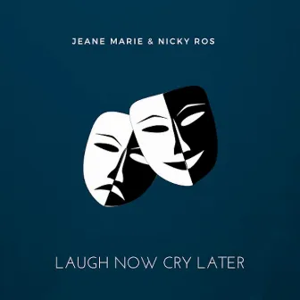 Laugh Now Cry Later by nicky ros