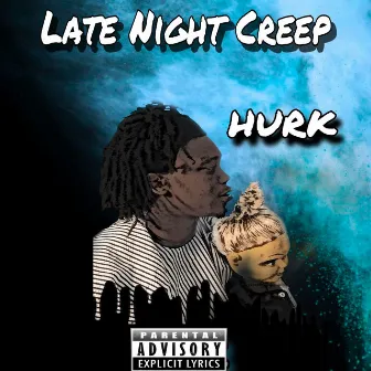 Late Night Creep by Lil Hurk