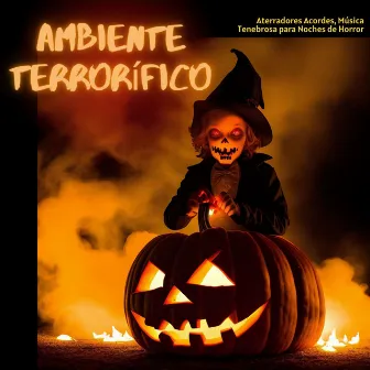 Ambiente Terrorífico: Aterradores Acordes, Música Tenebrosa para Noches de Horror by Carmen Espantosa