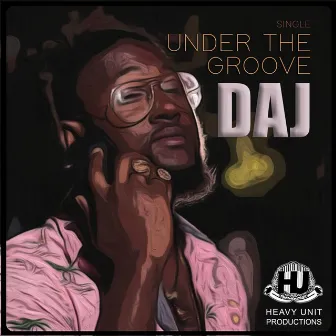 Under The Groove by D.A.J