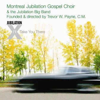 Jubilation X: I’ll Take You There by Montreal Jubilation Gospel Choir