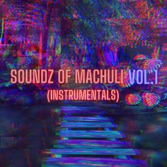 Soundz of Machuli, Vol.1 (Instrumentals). by Machuli Soundz