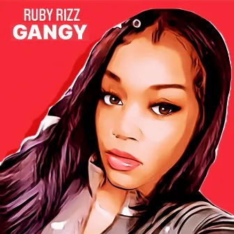 Gangy by Ruby Rizz