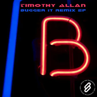 Bugger It Remix EP by Timothy Allan