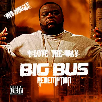 I Love The Way by Big Bus