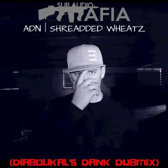 Shredded Wheatz (Diabolikal's Dank Dubmix) by 