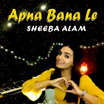 Apna Bana Le by Sheeba Alam