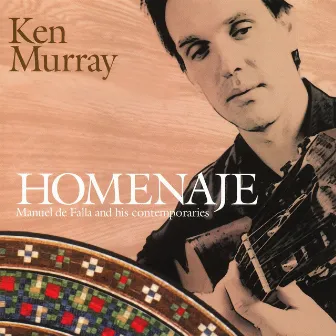 Homenaje: Manuel de Falla and his Contemporaries by Ken Murray