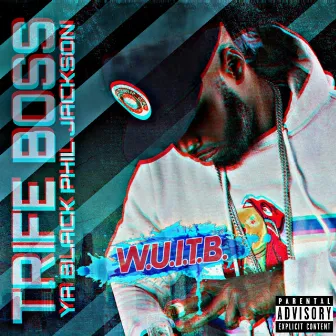 W.U.I.T.B by Trife Boss