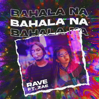 Bahala Na by Rave