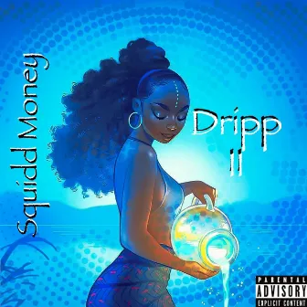 Dripp 2 by Squidd Money