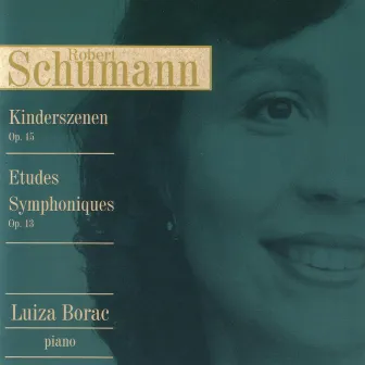 Schumann: Kinderszenen • Etudes Symphoniques by Luiza Borac