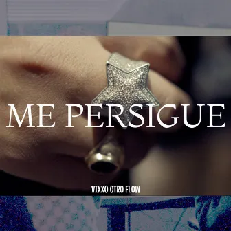 Me Persigue by Vixxo Otro Flow