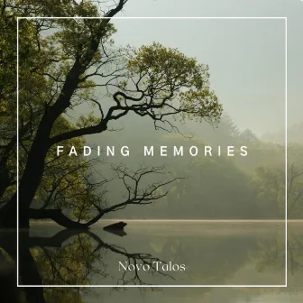 Fading Memories by Novo Talos