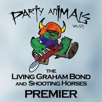 Party Animals Vol. VI by The Living Graham Bond