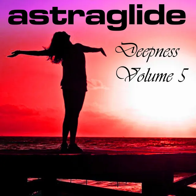 Astraglide Deepness, Vol. 5