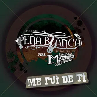 Me Fui de Ti by Conjunto Peña Blanca