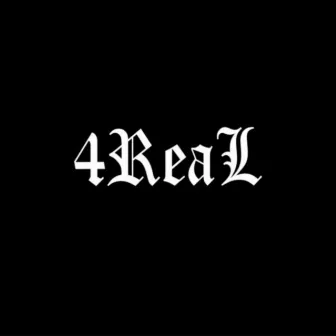 4 Real by 