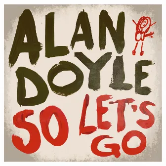 So Let's Go by Alan Doyle