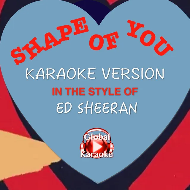 Shape of You (In the Style of Ed Sheeran) [Karaoke Version]