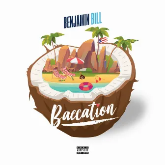 Baecation by Benjamin Bill