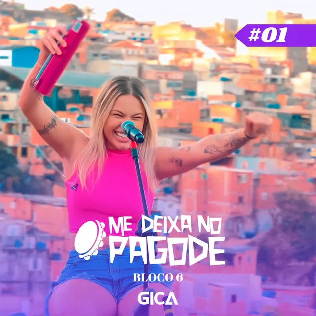 Me Deixa no Pagode #01 - Gica: 10 a 10 / Não Me Convenci (Bloco 6) - Ao Vivo