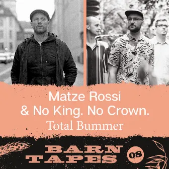 Total Bummer (Barn Tapes 08) by No King. No Crown.