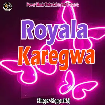 Royala Karegwa by Pappu Raj