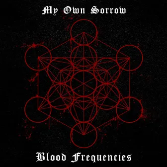 Blood Frequencies by My Own Sorrow