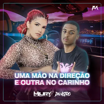 Uma Mão na Direção e Outra no Carinho by DJ Dn o Astro