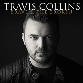 Brave & The Broken by Travis Collins