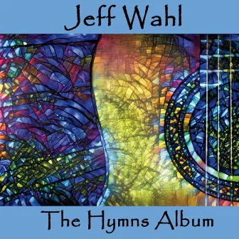 The Hymns Album by Jeff Wahl