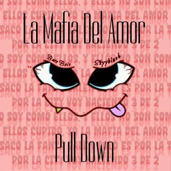 La Mafia Del Amor (Pull Down) by Unknown Artist