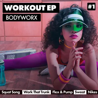 BODYWORX Workout EP #1 by MOTi