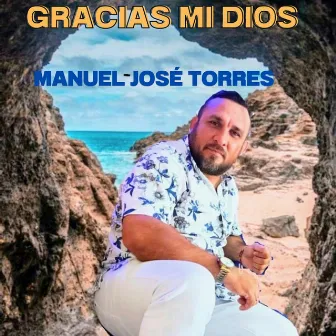 Gracias Mi Dios by Manuel José Torres