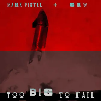 Too Big To Fail by GRW