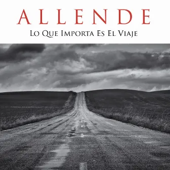 Lo Que Importa Es El Viaje by ALLENDE